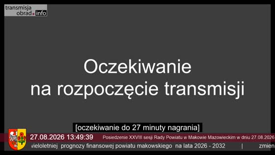 Posiedzenie XXVIII sesji Rady Powiatu w Makowie Mazowieckim w dniu 27.08.2026  - wersja z napisami